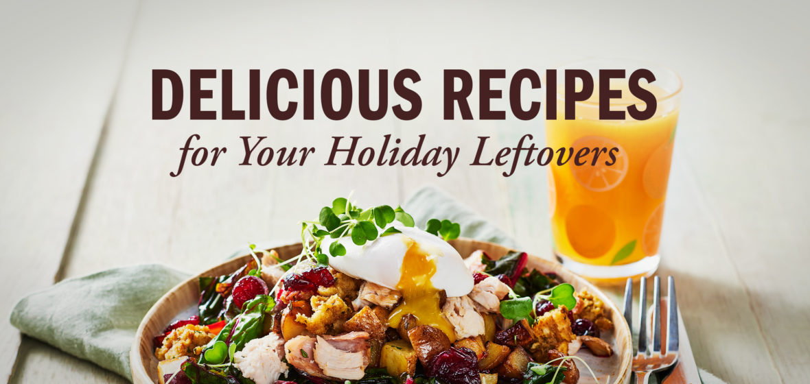 Delicious Recipes for Your Holiday Leftovers