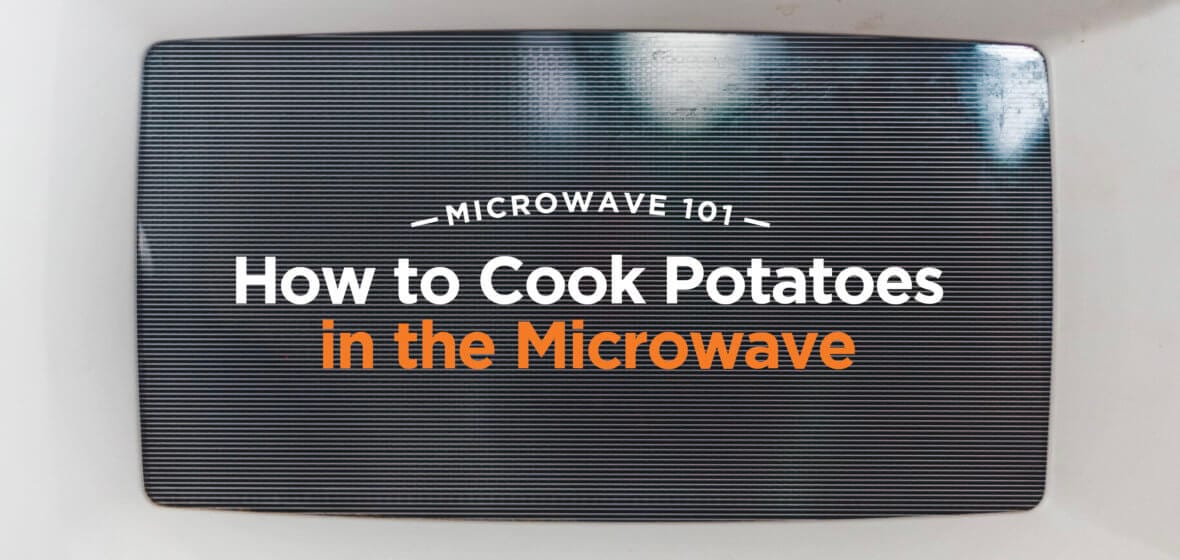 Microwave 101: How to Cook Potatoes in the Microwave